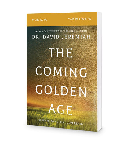 The Coming Golden Age Bible Study Guide: How to Be Kingdom Ready