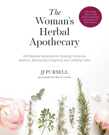 The Woman'S Herbal Apothecary: 200 Natural Remedies for Healing, Hormone Balance