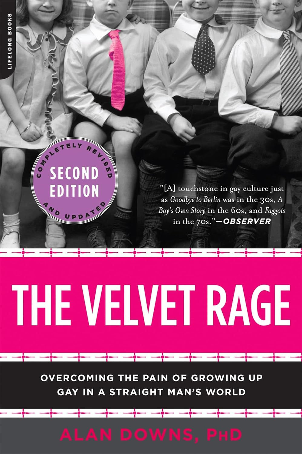 The Velvet Rage: Overcoming the Pain of Growing up Gay in a Straight Man'S World