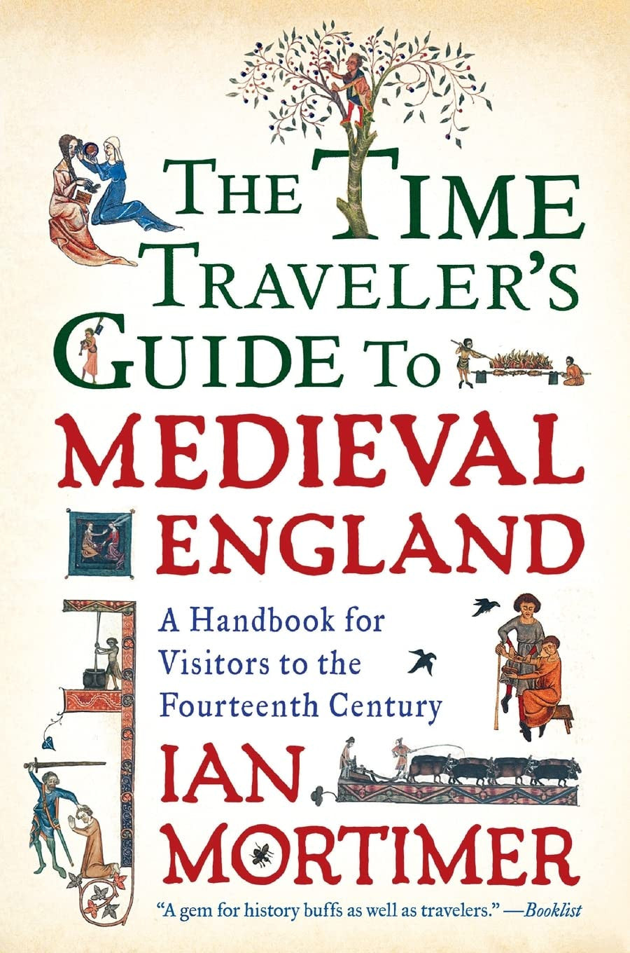 The Time Traveler'S Guide to Medieval England: a Handbook for Visitors to the Fo