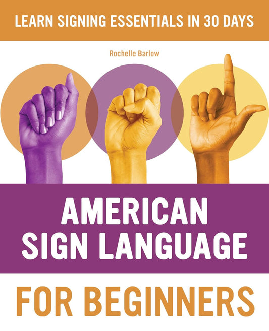 American Sign Language for Beginners: Learn Signing Essentials in 30 Days (Ameri
