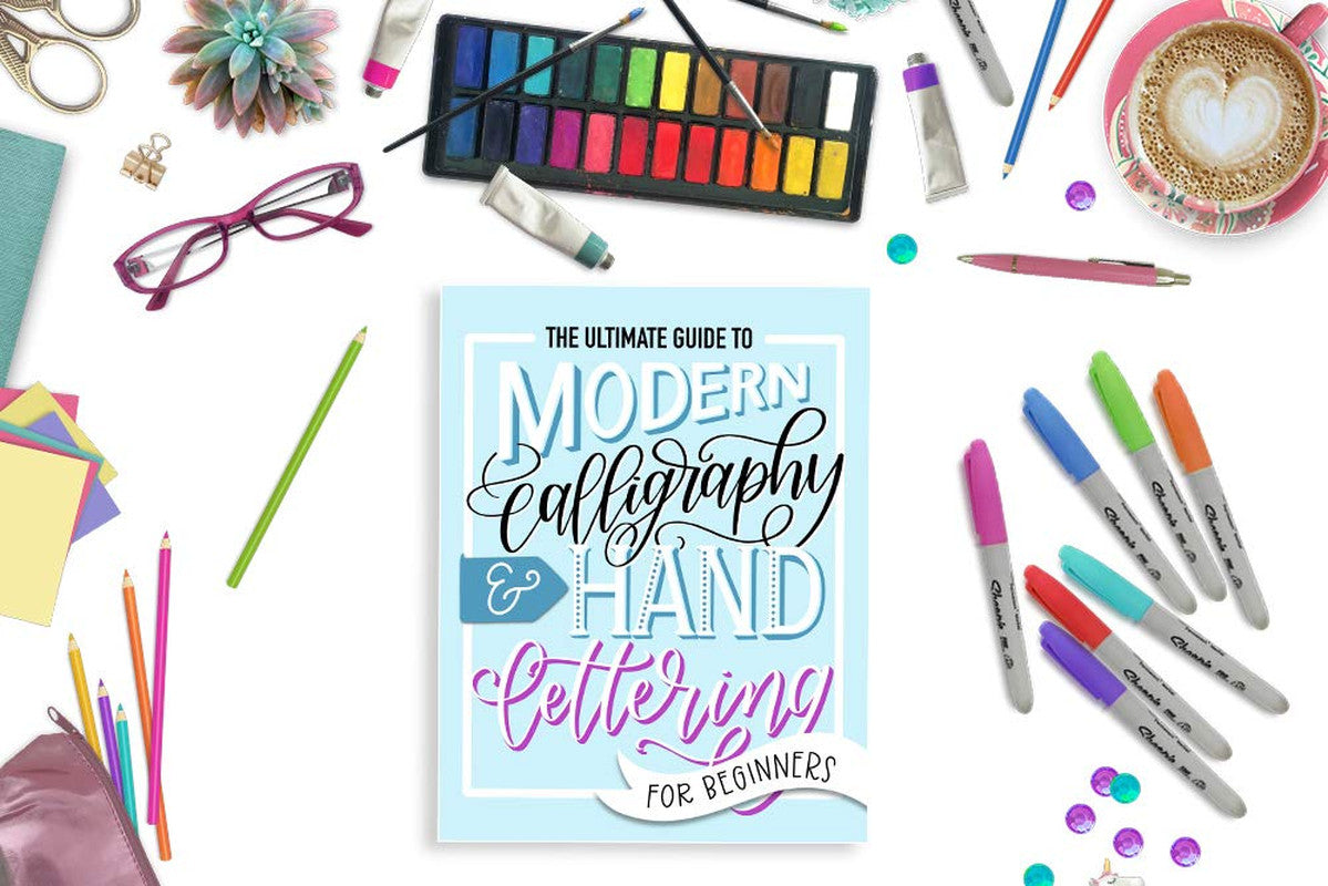 The Ultimate Guide to Modern Calligraphy & Hand Lettering for Beginners