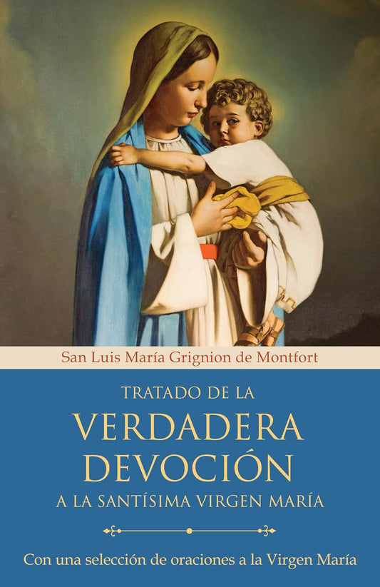Tratado De La Verdadera Devoción a La Santísima Virgen María / True Devotion to