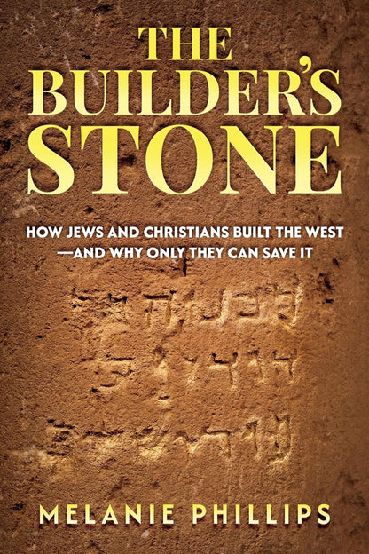 The Builder’S Stone: How Jews and Christians Built the West—And Why Only They Ca