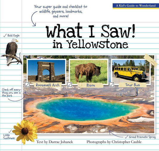 What I Saw in Yellowstone: a Kid'S Guide to the National Park