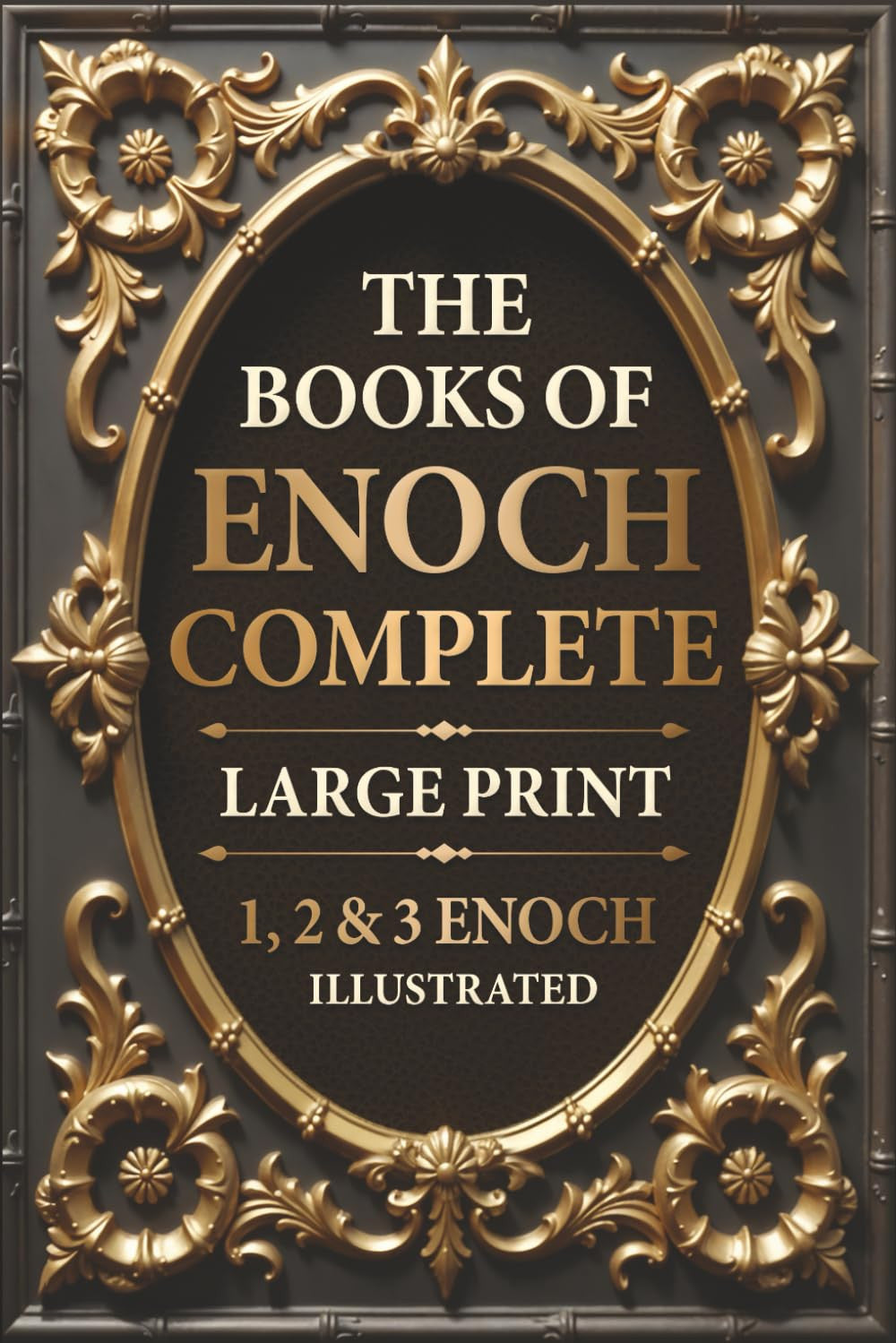 The Books of Enoch Complete LARGE PRINT (Illustrated): 1, 2 & 3 Enoch with Authe