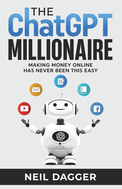 The Chatgpt Millionaire: Making Money Online Has Never Been This EASY (AI Wealth