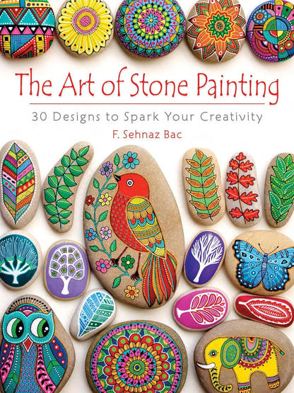 The Art of Stone Painting: 30 Designs to Spark Your Creativity (Dover Crafts: Pa