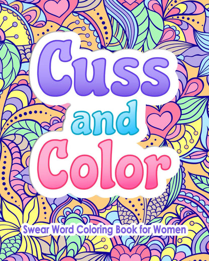 Swear Word Coloring Book for Women: Cuss and Color: Funny Offensive Cursing, Eas