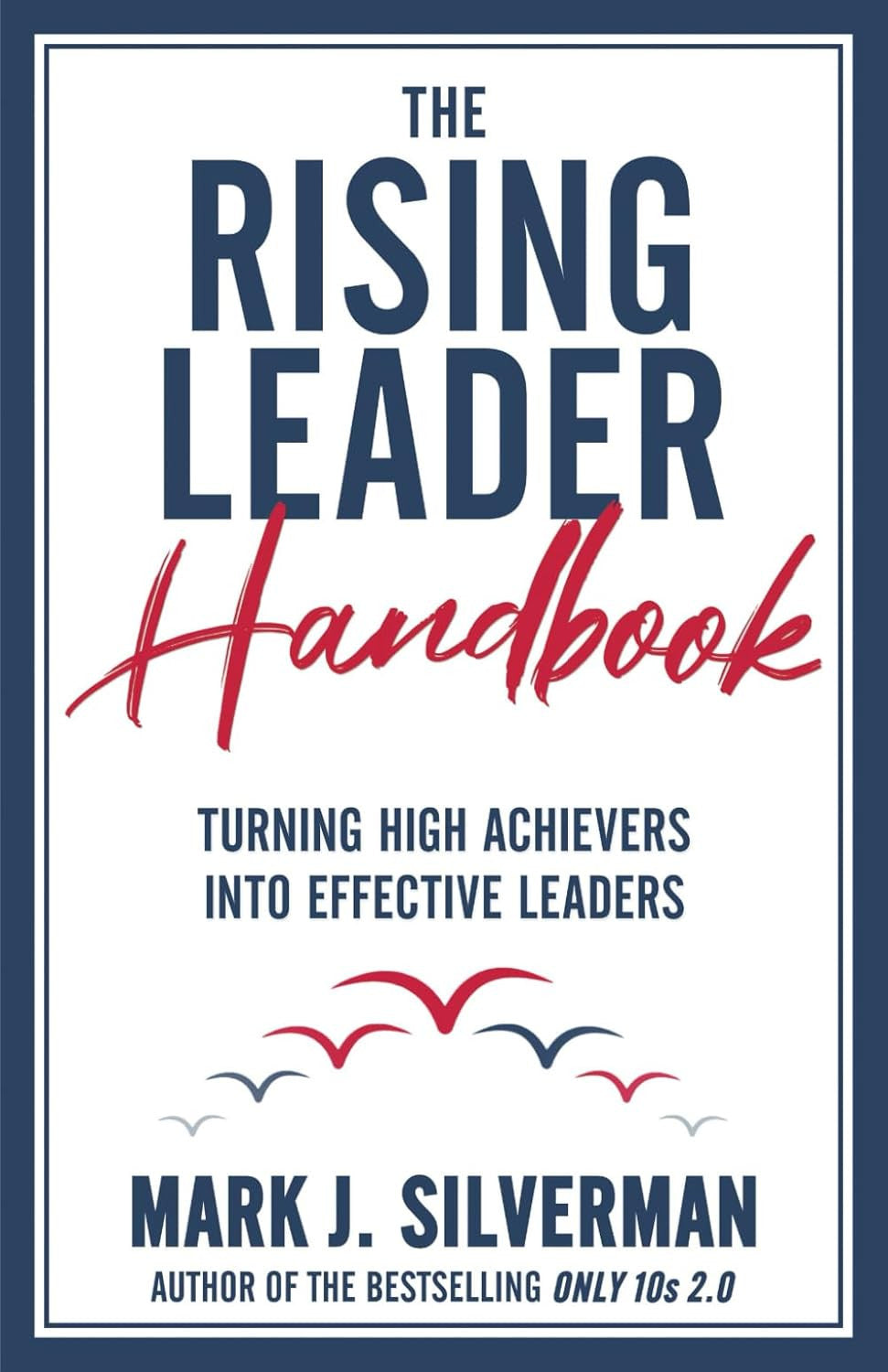 The Rising Leader Handbook: Turning High Achievers into Effective Leaders
