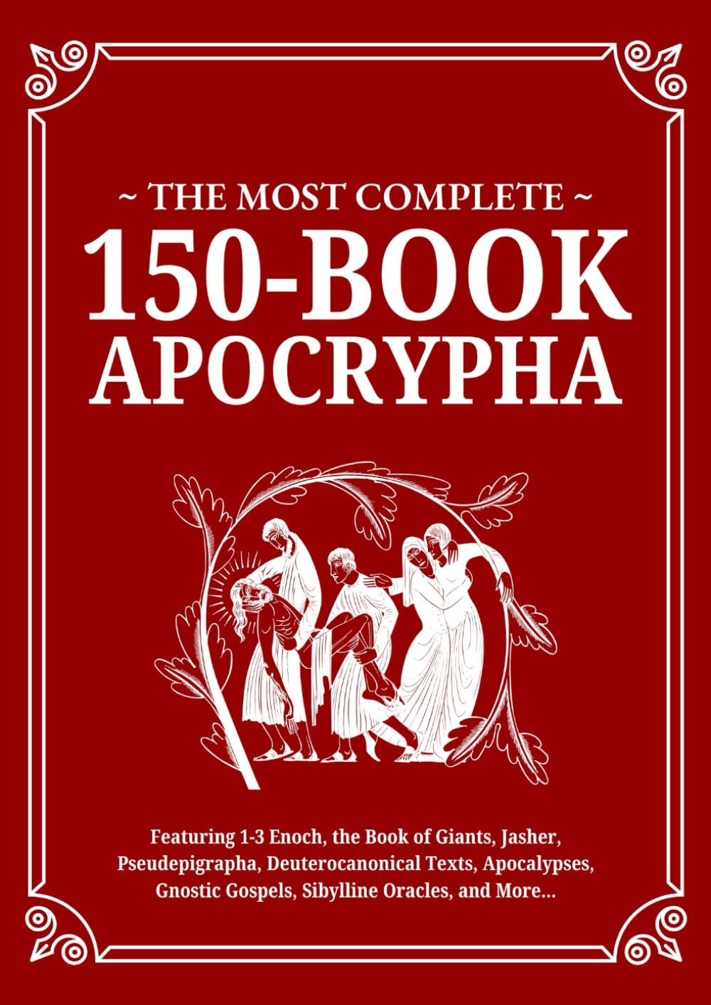 The Most Complete 150-Book Apocrypha: Featuring 1-3 Enoch, Jasher, Giants, Pseud