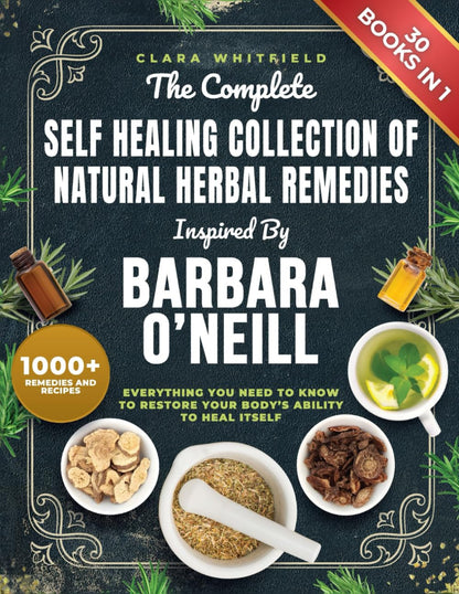 The Complete Self Healing Collection of Natural Herbal Remedies Inspired by Barb