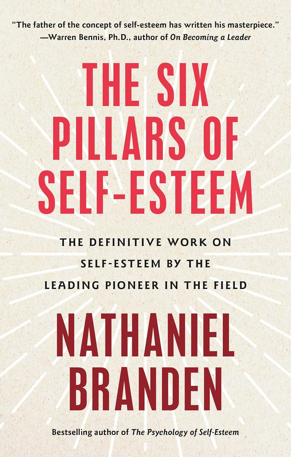 The Six Pillars of Self-Esteem: the Definitive Work on Self-Esteem by the Leadin