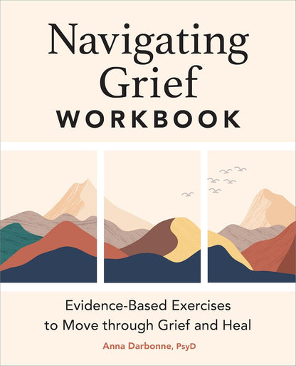 Navigating Grief Workbook: Evidence-Based Exercises to Move through Grief and He