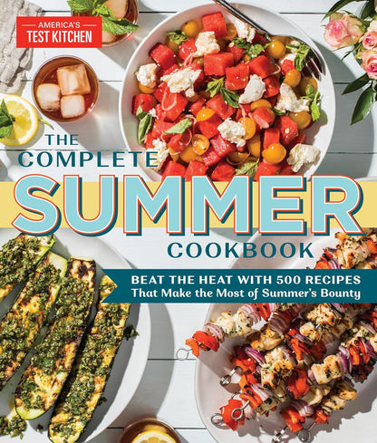 The Complete Summer Cookbook: Beat the Heat with 500 Recipes That Make the Most