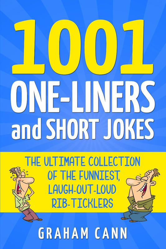 1001 One-Liners and Short Jokes: the Ultimate Collection of the Funniest, Laugh-