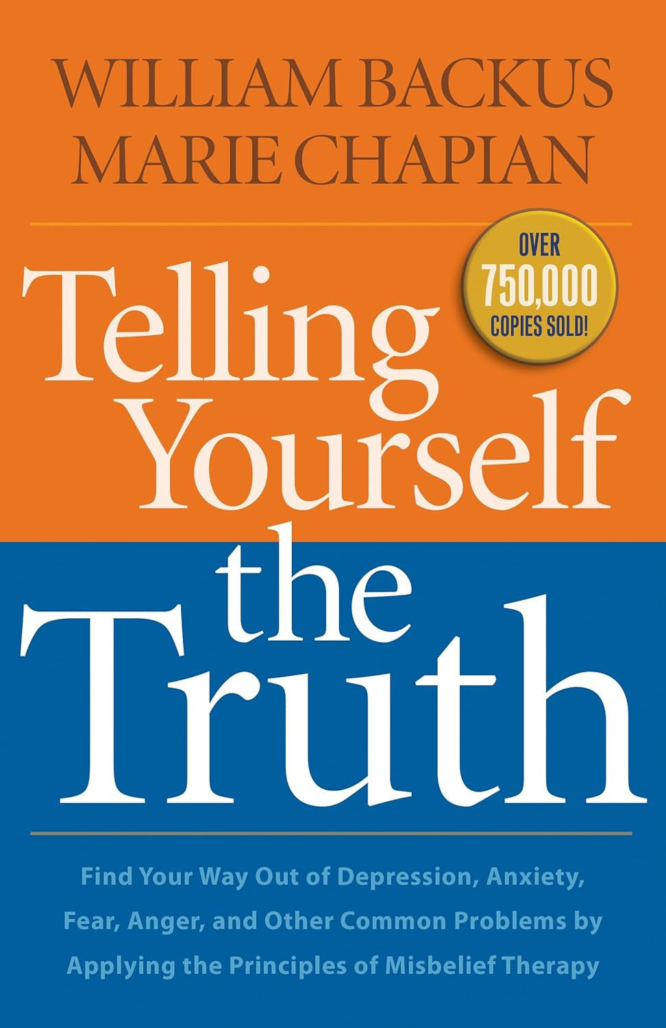 Telling Yourself the Truth: Find Your Way Out of Depression, Anxiety, Fear, Ange