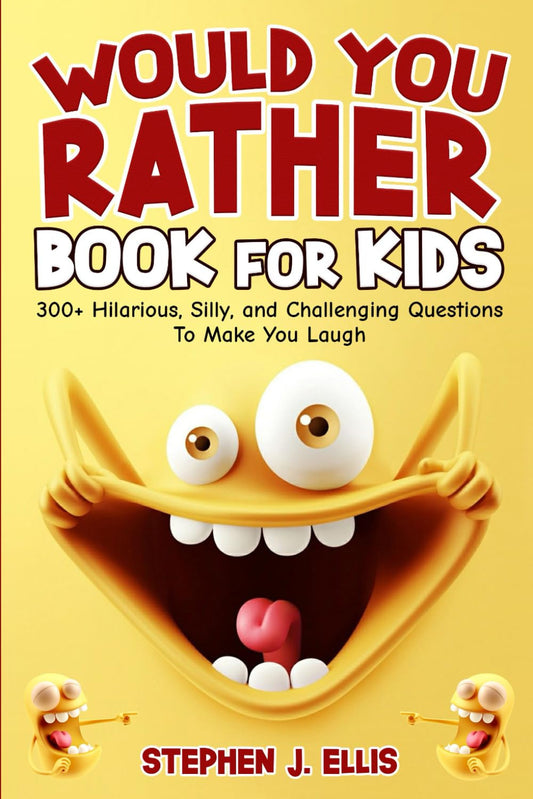 Would You Rather Book for Kids - 300+ Hilarious, Silly, and Challenging Question