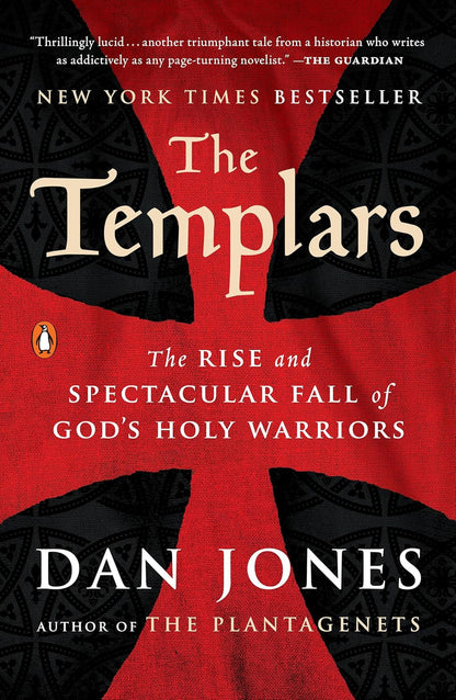 The Templars: the Rise and Spectacular Fall of God'S Holy Warriors