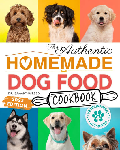 The Authentic Homemade Dog Food Cookbook: Vet-Approved, Nutritious Allergy-Frien