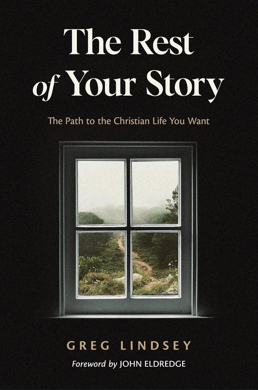 The Rest of Your Story: the Path to the Christian Life You Want