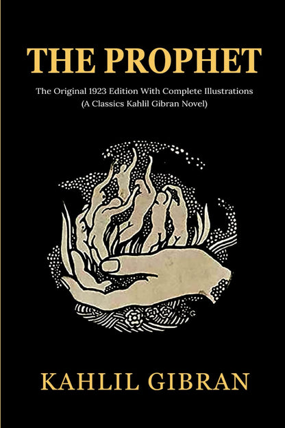 The Prophet: the Original 1923 Edition with Complete Illustrations (A Classics K