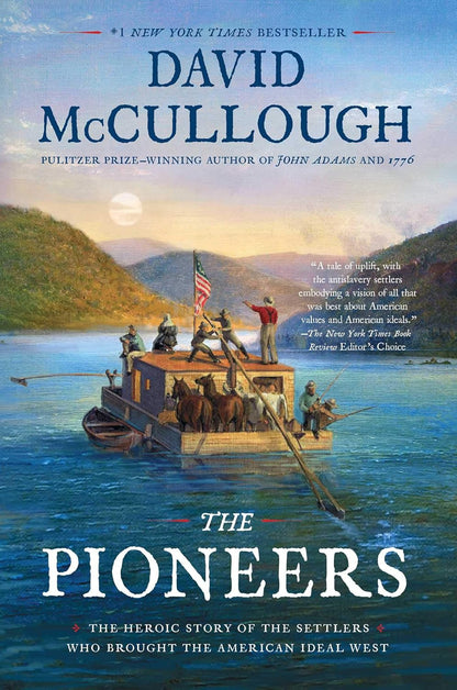 The Pioneers: the Heroic Story of the Settlers Who Brought the American Ideal We