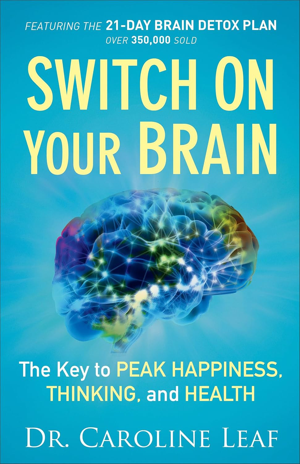 Switch on Your Brain: the Key to Peak Happiness, Thinking, and Health (Includes