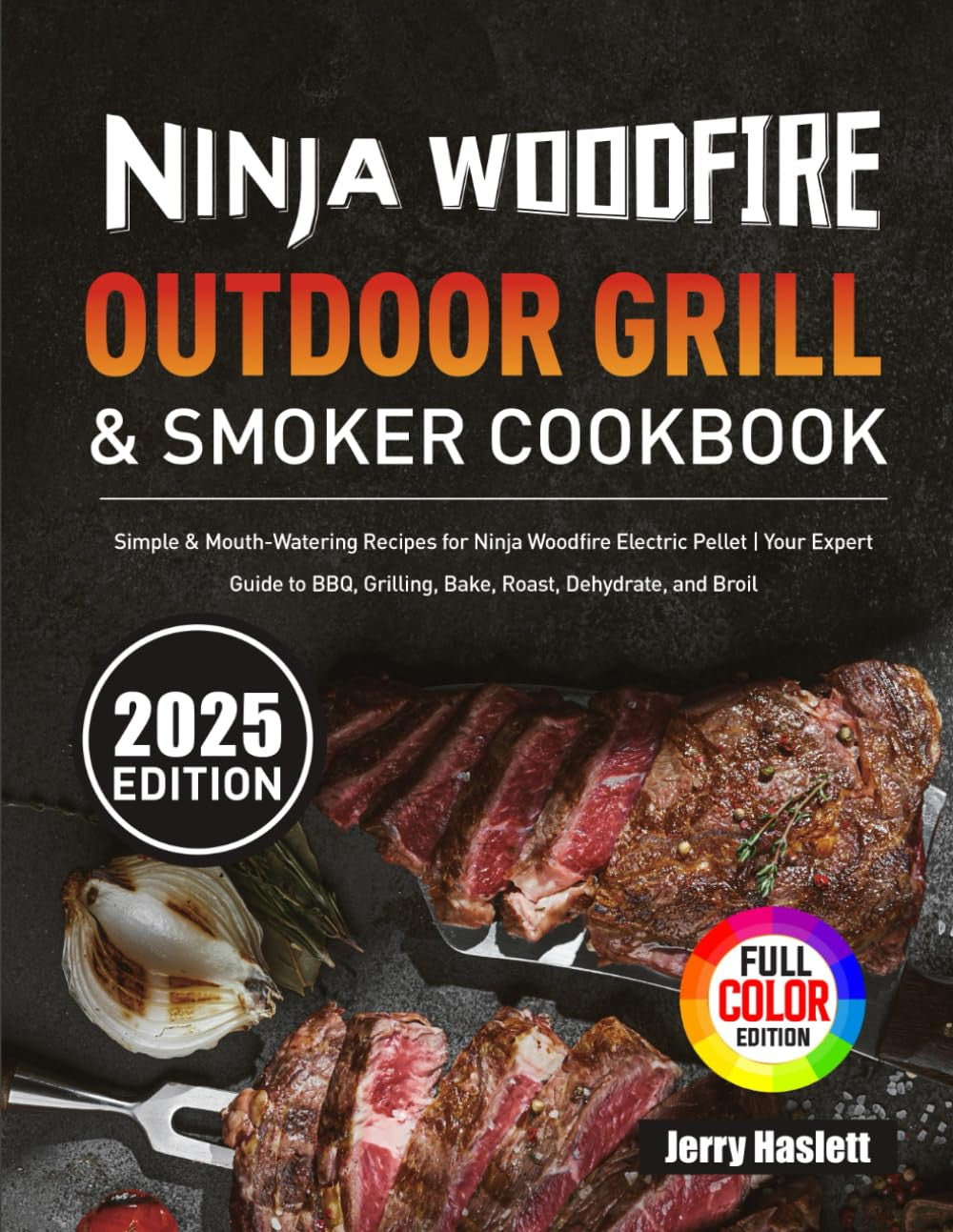 Ninja Woodfire Outdoor Grill & Smoker Cookbook: Simple & Mouth-Watering Recipes