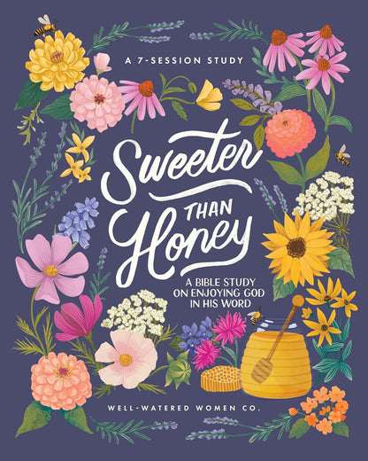 Sweeter than Honey: a Bible Study on Enjoying God in His Word