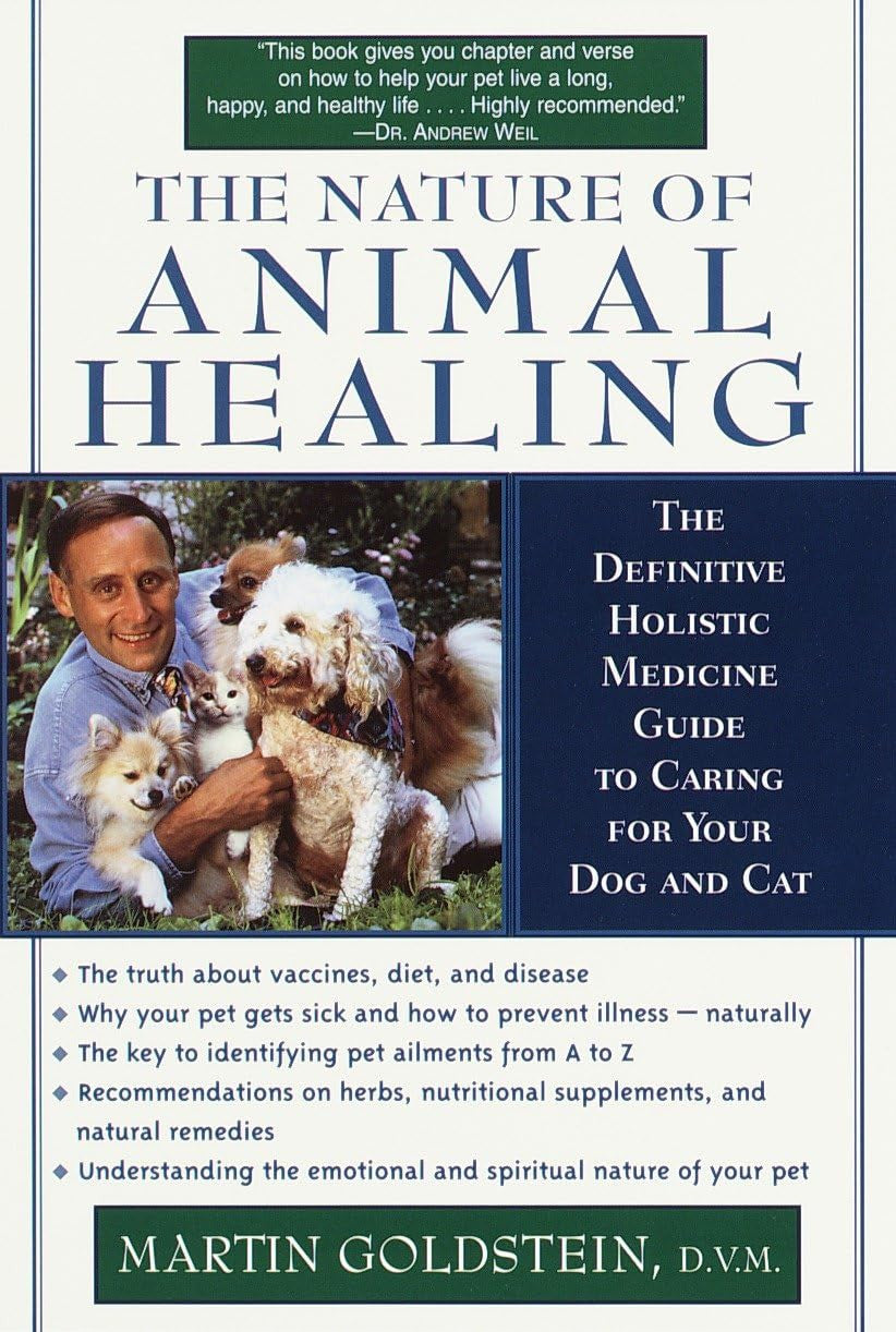 The Nature of Animal Healing : the Definitive Holistic Medicine Guide to Caring