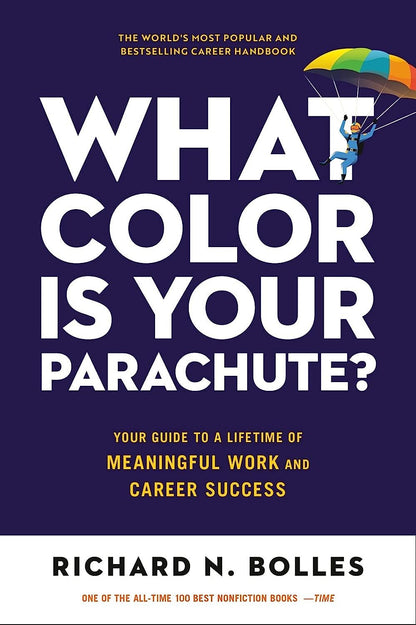 What Color Is Your Parachute?: Your Guide to a Lifetime of Meaningful Work and C