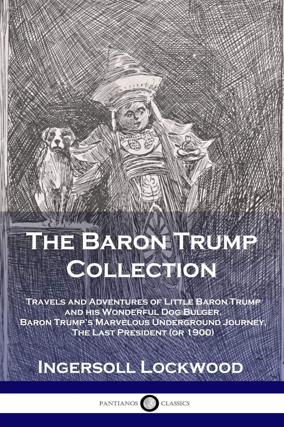 The Baron Trump Collection: Travels and Adventures of Little Baron Trump and His