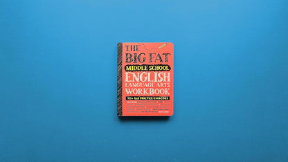 The Big Fat Middle School English Language Arts Workbook: 100+ ELA Practice Exer
