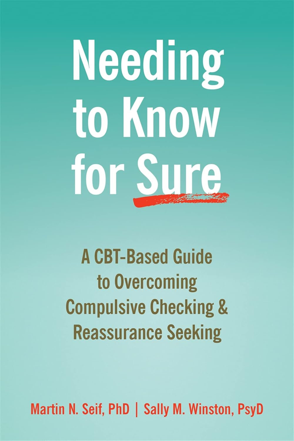 Needing to Know for Sure: a Cbt-Based Guide to Overcoming Compulsive Checking an