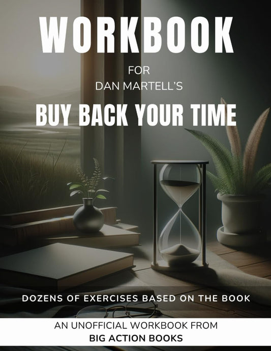 Workbook for Dan Martell’S Buy Back Your Time: Exercises for Reflection and Proc