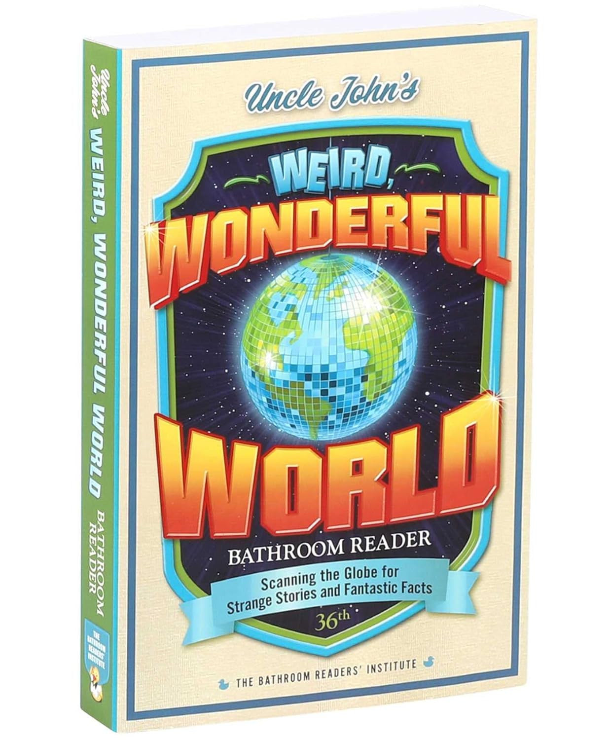 Uncle John'S Weird, Wonderful World Bathroom Reader: Scanning the Globe for Stra