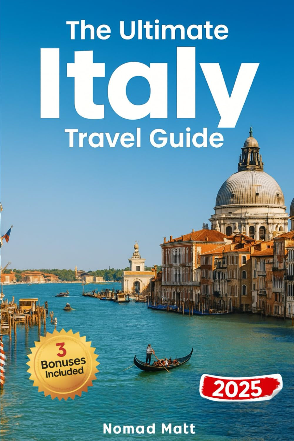 THE ULTIMATE ITALY TRAVEL GUIDE: DISCOVER HIDDEN GEMS, EAT like a LOCAL, and sav