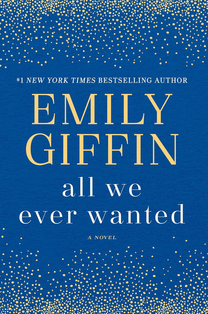 All We Ever Wanted: a Novel