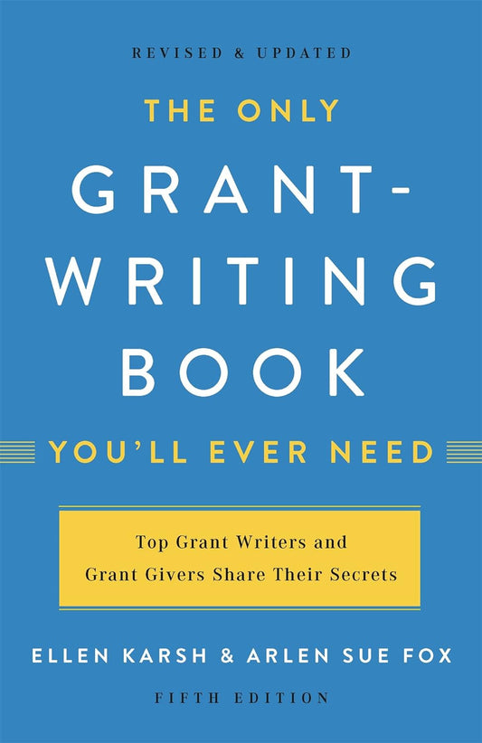 The Only Grant-Writing Book You'Ll Ever Need
