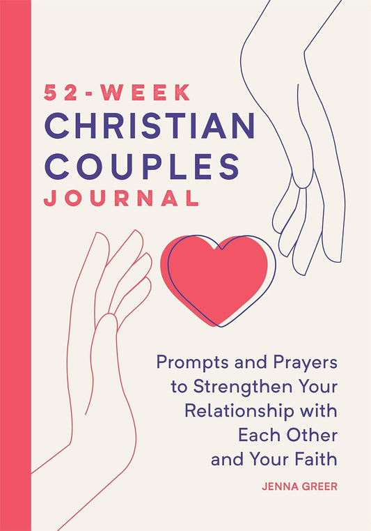 52-Week Christian Couples Journal: Prompts and Prayers to Strengthen Your Relati
