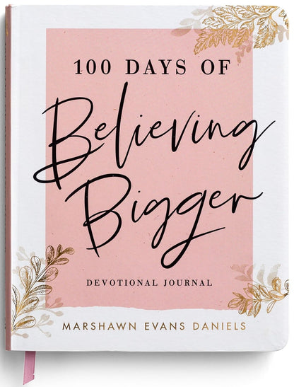 100 Days of Believing Bigger: a Devotional Journal