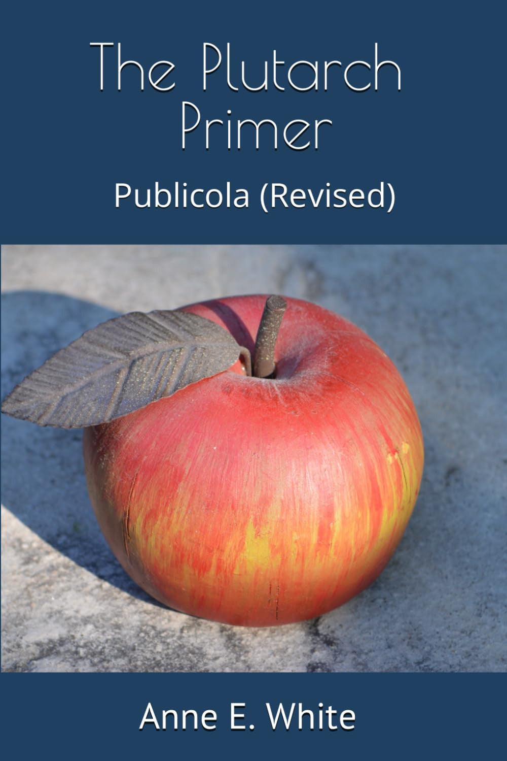 The Plutarch Primer: Publicola (Revised) (The Plutarch Project)
