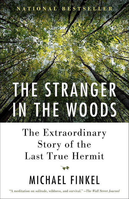 The Stranger in the Woods: the Extraordinary Story of the Last True Hermit