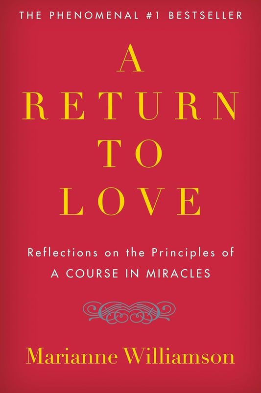 A Return to Love: Reflections on the Principles of "A Course in Miracles" (The M