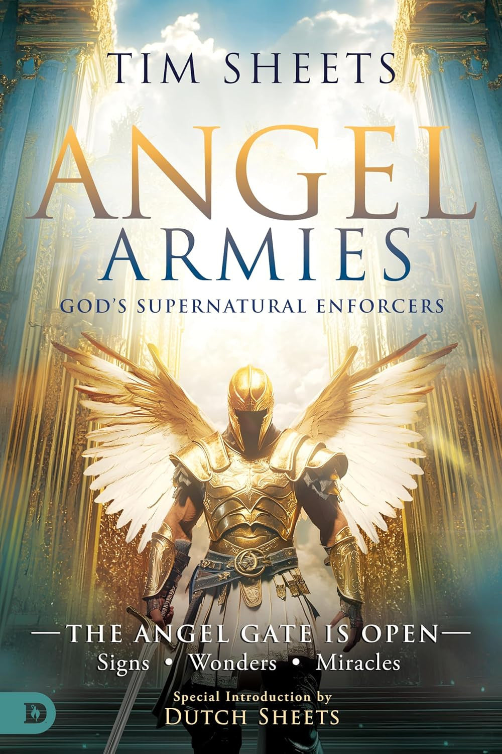 Angel Armies: God'S Supernatural Enforcers: the Angel Gate Is Open: Signs, Wonde
