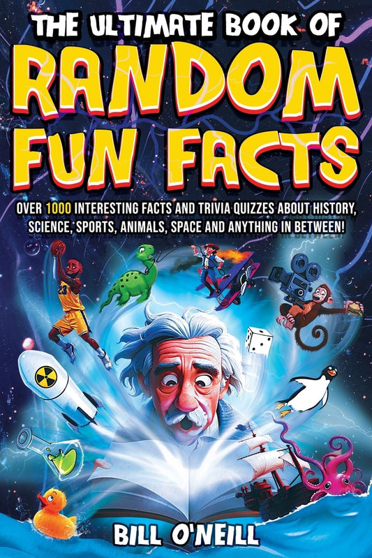 The Ultimate Book of Random Fun Facts: over 1000 Interesting Facts and Trivia Qu