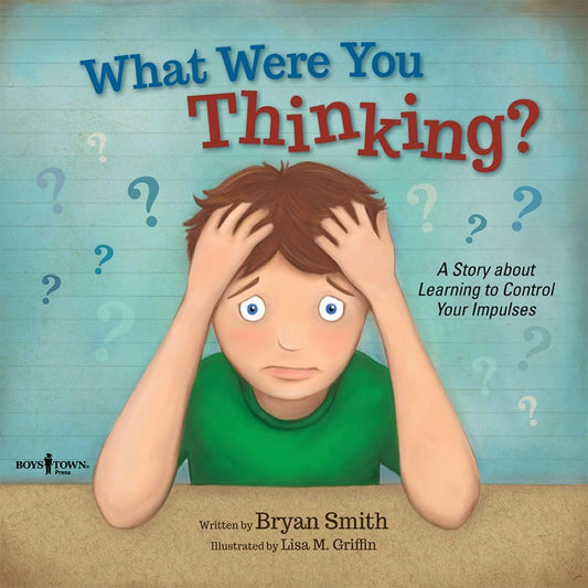 What Were You Thinking: Helping Kids 6-9 Learn to Control Impulses (Executive Fu
