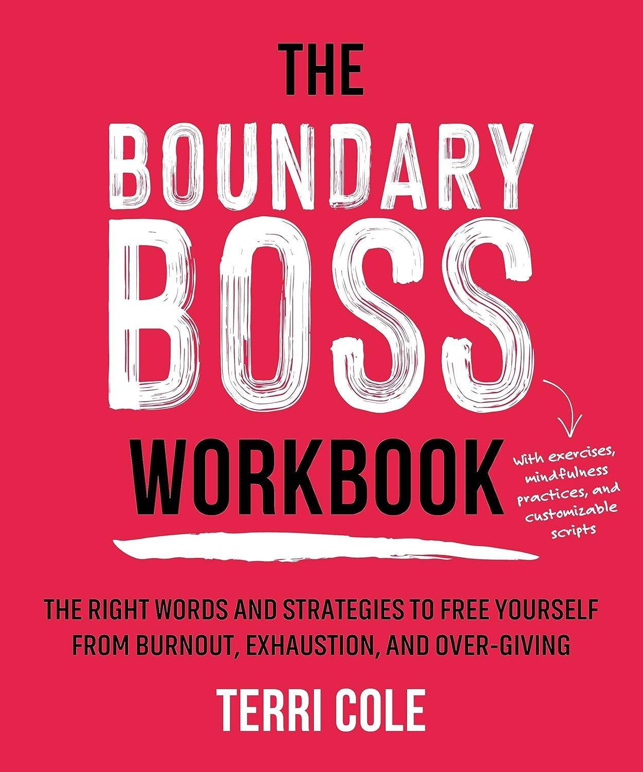 The Boundary Boss Workbook: the Right Words and Strategies to Free Yourself from