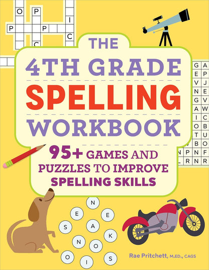 The 4Th Grade Spelling Workbook: 95+ Games and Puzzles to Improve Spelling Skill